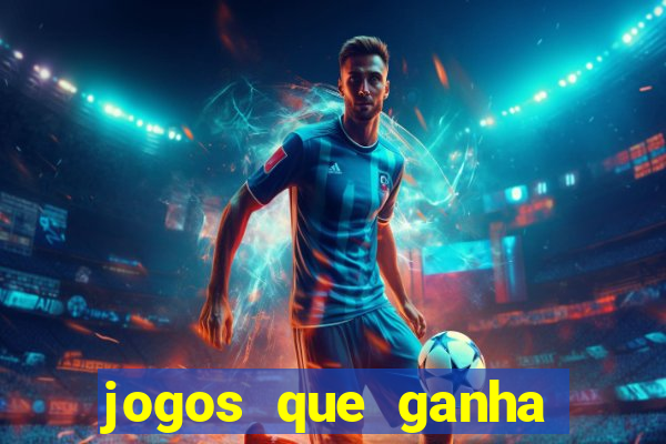 jogos que ganha dinheiro de verdade e rapido